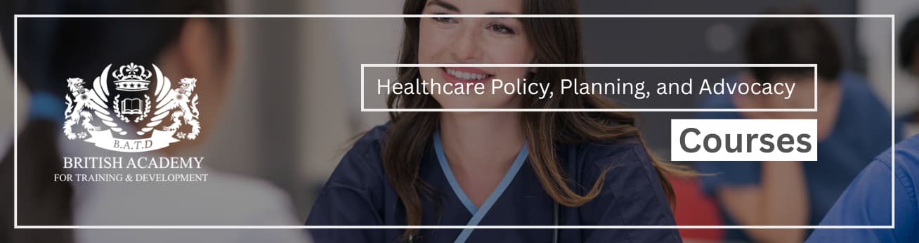 Training Courses In Healthcare Policy, Planning, and Advocacy